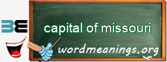 WordMeaning blackboard for capital of missouri